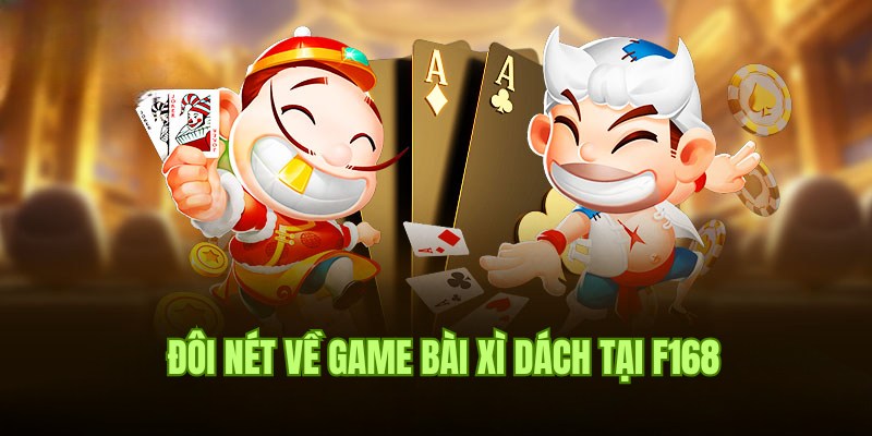 Thông tin cơ bản về game với cách chơi bài Xì Dách siêu đơn giản