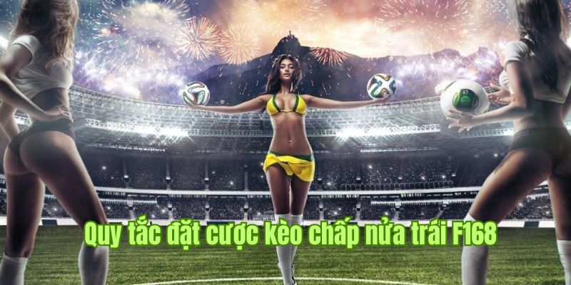 Nguyên lý hoạt động của kèo chấp nữa trái