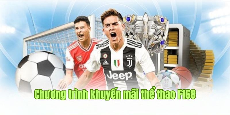 Cập nhật khuyến mãi thể thao F168 nên đăng ký nhận nhất