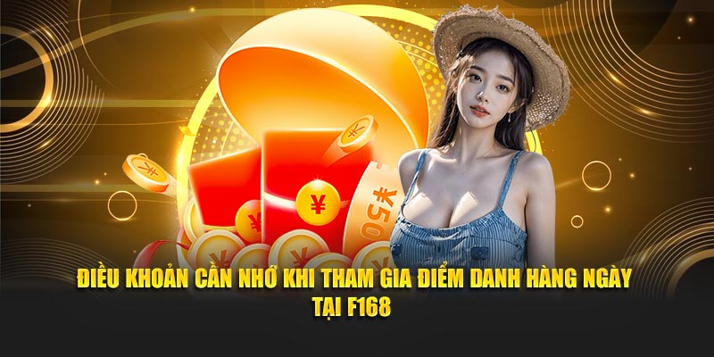 Điều khoản cần nhớ khi tham gia điểm danh hàng ngày tại F168