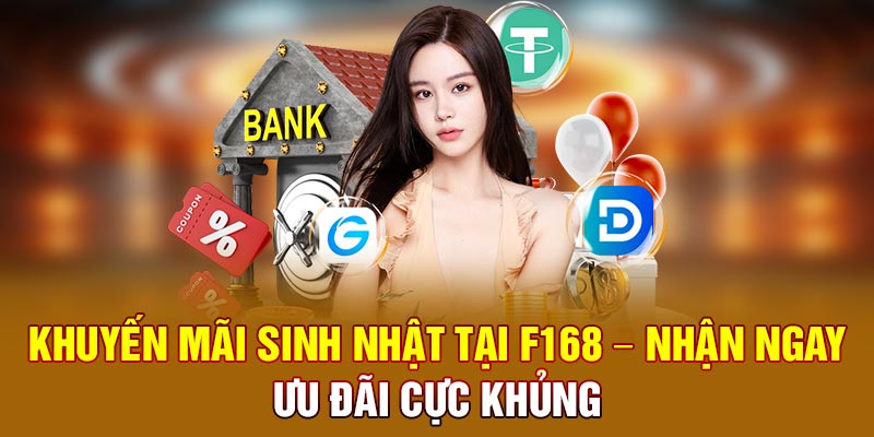 khuyen-mai-sinh-nhat-tai-f168-nhan-ngay-uu-dai-cuc-khung
