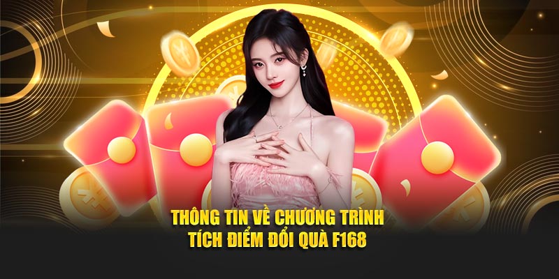 Thông tin về chương trình tích điểm đổi quà F168