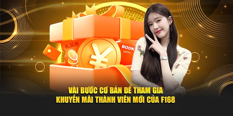 Vài bước cơ bản để tham gia khuyến mãi thành viên mới của F168
