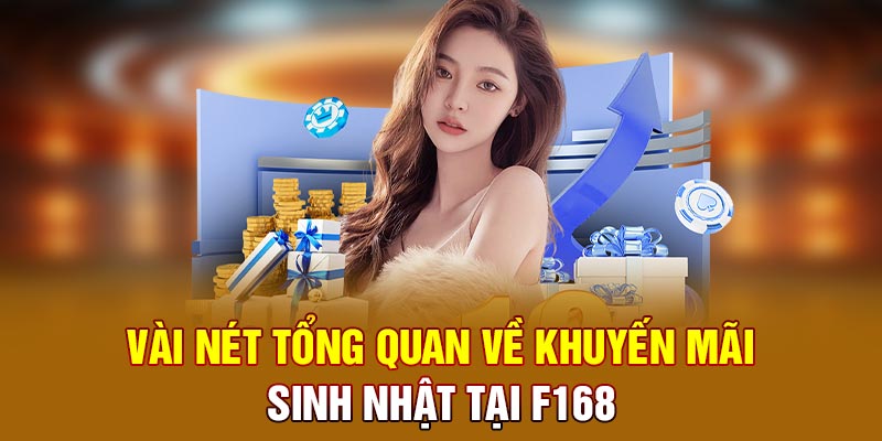 Vài nét tổng quan về Khuyến mãi sinh nhật tại F168
